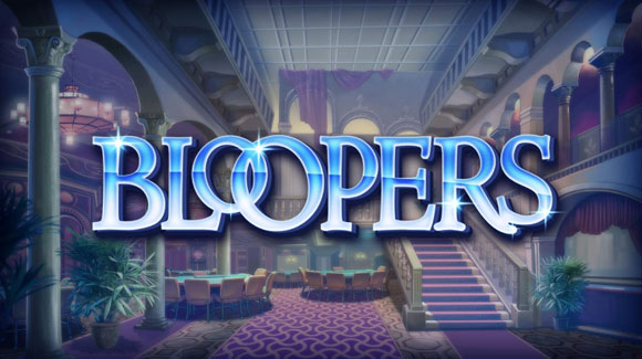 BLOOPERS